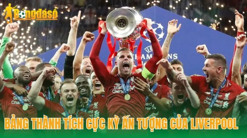 Bảng thành tích cực kỳ ấn tượng của Liverpool